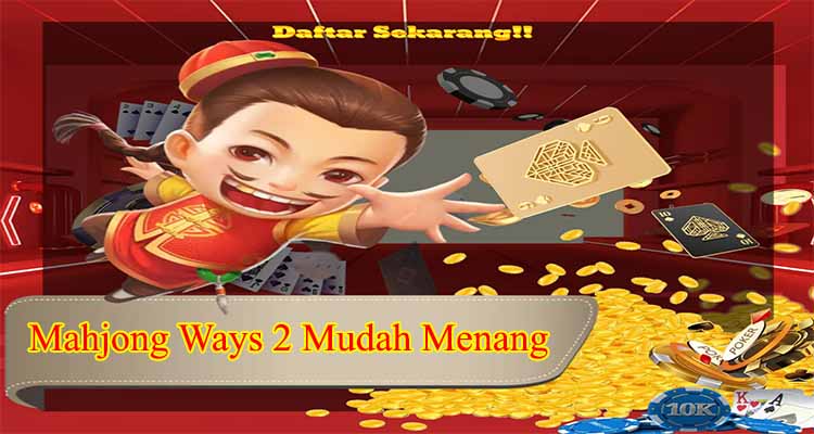 Mahjong Ways 2 Mudah Menang